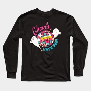 Ghouls just wanna have fun Long Sleeve T-Shirt